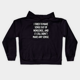 Oh well, what can I say? Kids Hoodie
